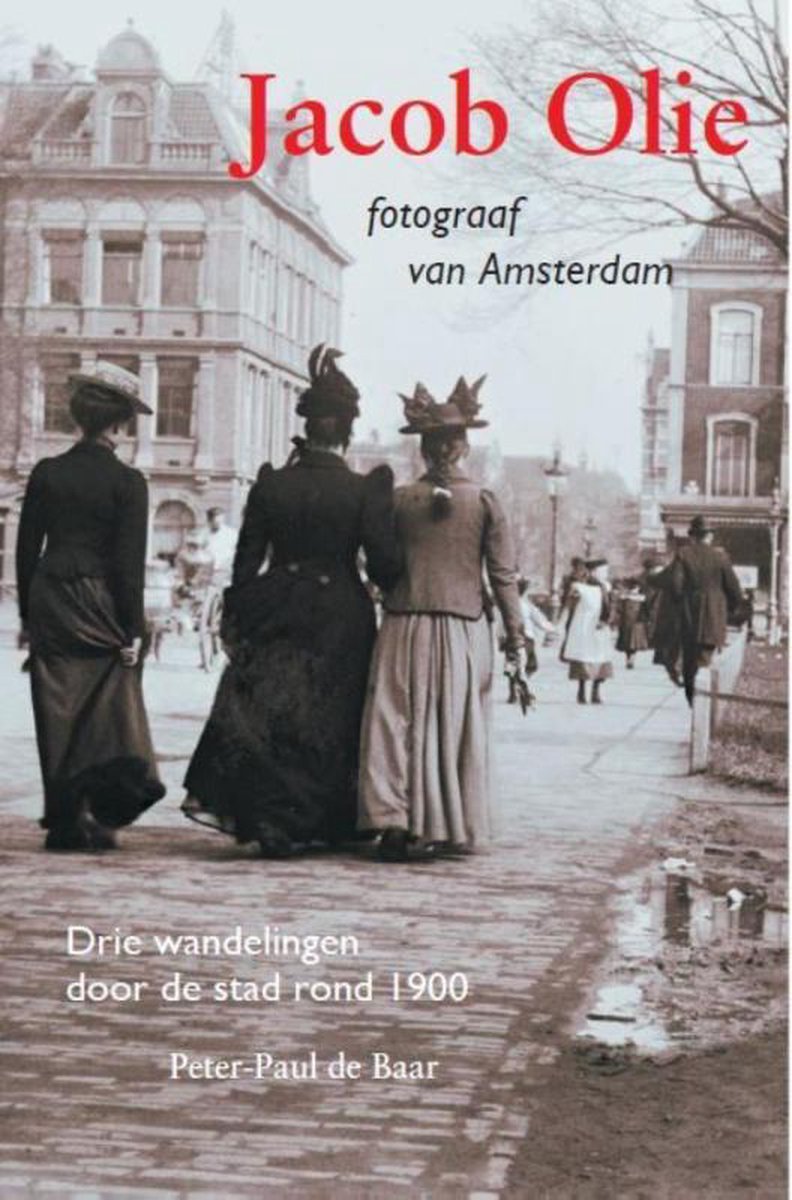 Jacob Olie. Fotograaf van Amsterdam