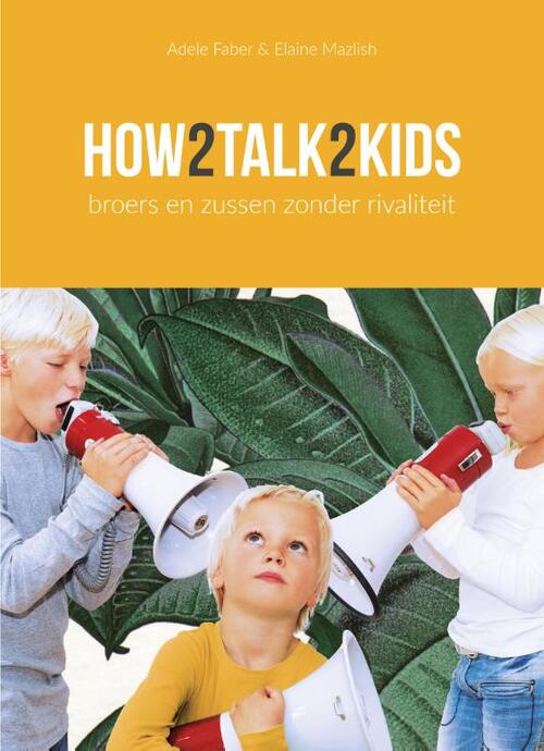 How2Talk2Kids Broers en zussen zonder rivaliteit