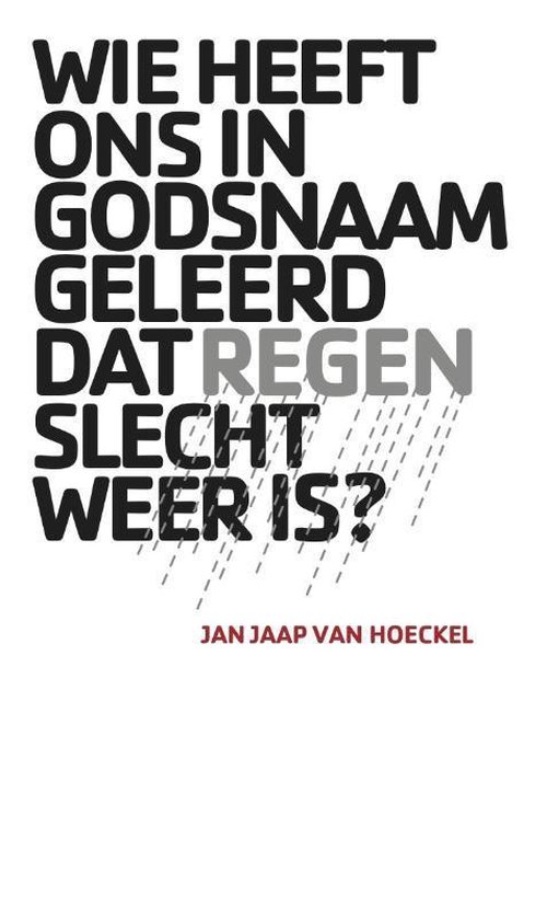 Goedinjevel.nl, Uitgeverij Wie heeft ons in godsnaam geleerd dat regen slecht weer is?