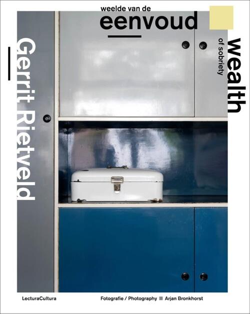 Lectura Cultura B.V. Gerrit Rietveld - Weelde van de Eenvoud / Wealth of Sobriety
