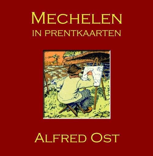Uitgeverij Elena Mechelen in prentkaarten - Alfred Ost