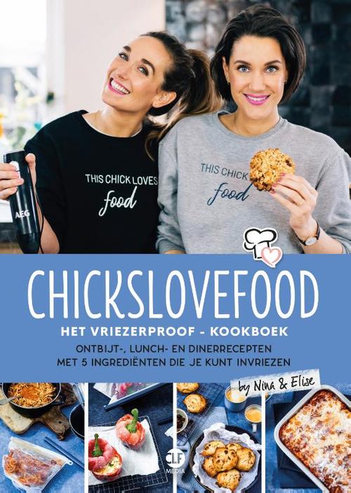 CLF Media B.V. Chickslovefood: Het vriezerproof-kookboek