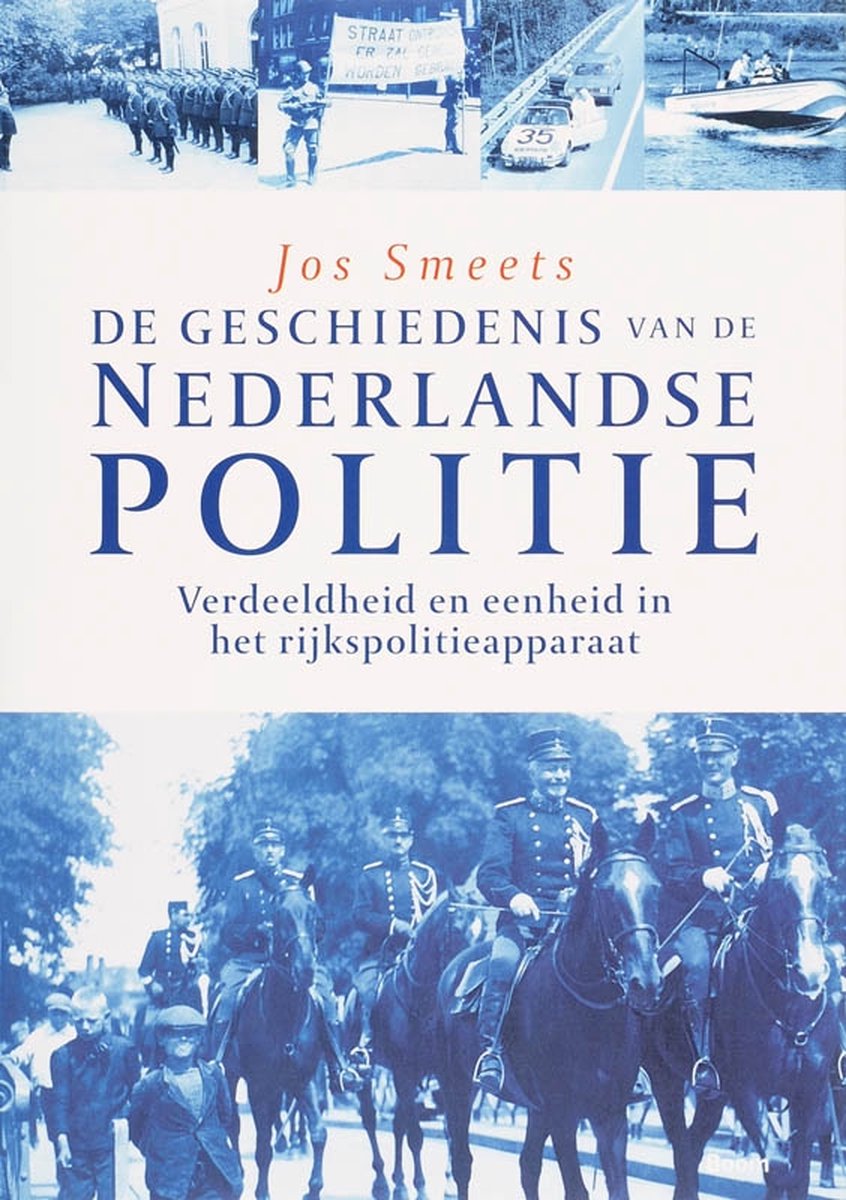 Boom Uitgevers De geschiedenis van de Nederlande politie