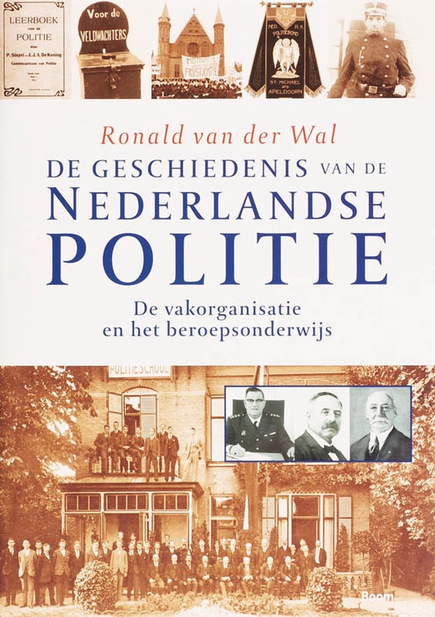Boom Uitgevers de geschiedenis van de Nederlandse politie