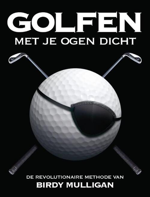 Reality Bites Publishing B.V. Golfen met je ogen dicht