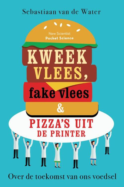 Kweekvlees, fake vlees en pizza&apos;s uit de printer