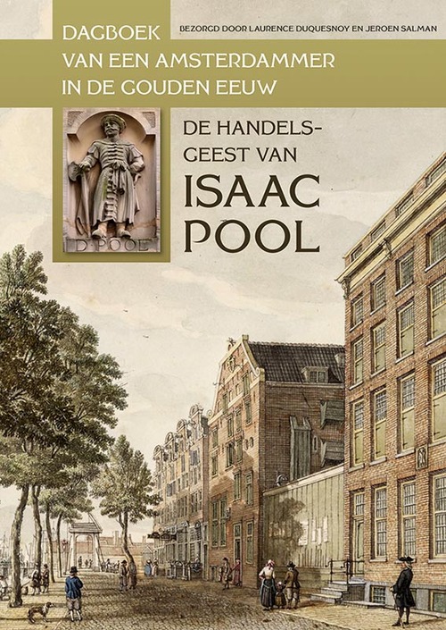 Uitgeverij Verloren Het dagboek van de Amsterdamse koopman Isaac Pool (1663-1678)