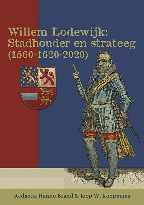 Uitgeverij Verloren Willem Lodewijk: stadhouder en strateeg (1560-1620-2020)