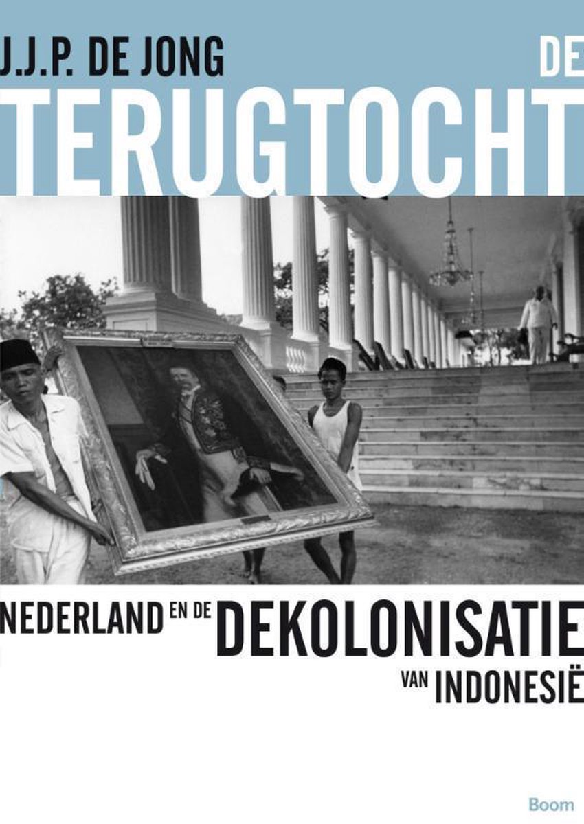 De terugtocht - Nederland en de dekolonisatie van Indonesië