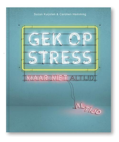 Suzan Kuijsten Gek op stress