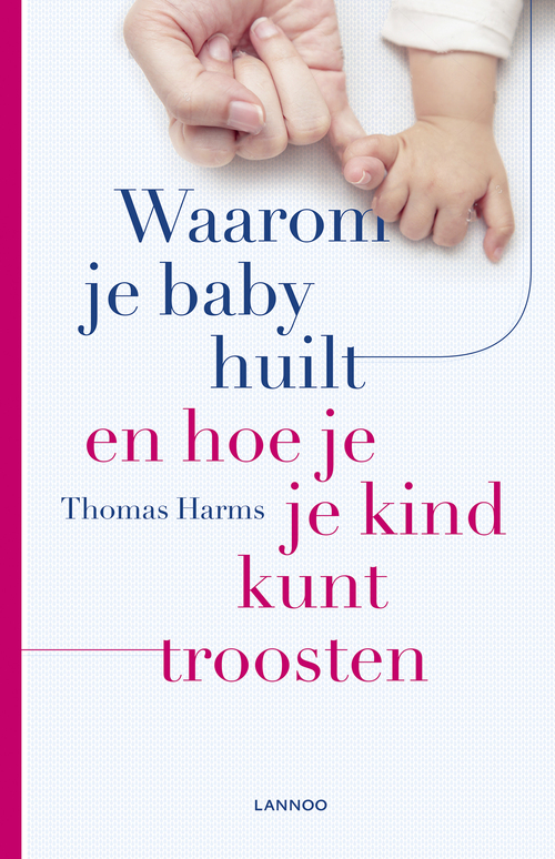 Lannoo Waarom je baby huilt en hoe je je kind kunt troosten