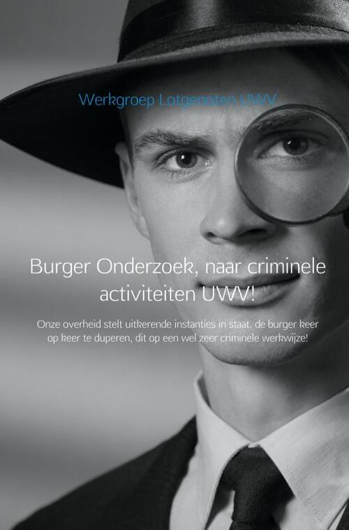 Brave New Books Burger Onderzoek, naar criminele activiteiten UWV!