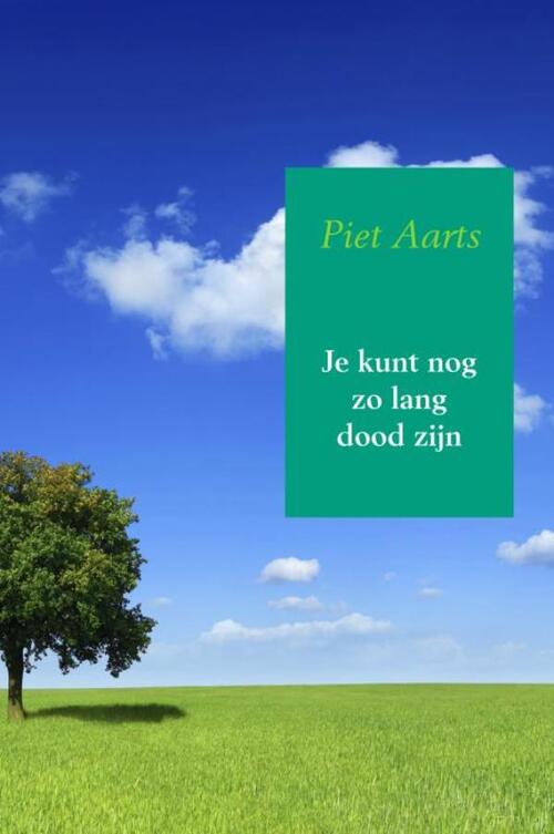 Je kunt nog zo lang dood zijn