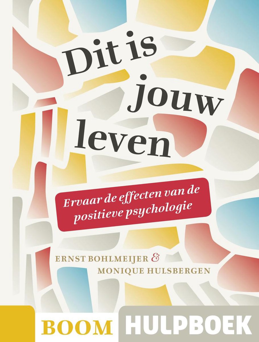 Boom Uitgevers Boom Hulpboek - Dit is jouw leven - Ervaar de effecten van de positieve psychologie