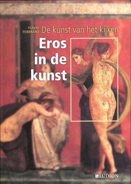 De Bezige Bij De kunst van het kijken: Eros in de kunst