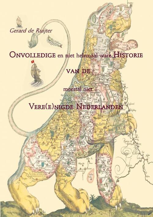 Boeken Uit Limburg Onvolledige en niet helemaal ware Historie van de meestal niet Vere(e)nigde Nederlanden