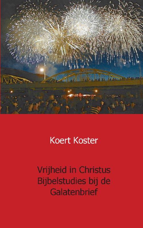 Vrijheid in Christus Bijbelstudies bij de Galatenbrief