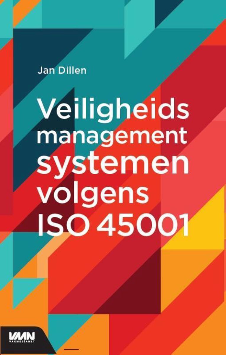 Vakmedianet Veiligheidsmanagementsystemen volgens ISO 45001