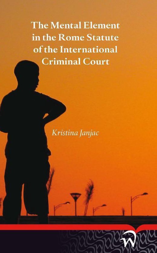 Wolf Legal Publishers The mental element in the Rome statute of the international criminal court
