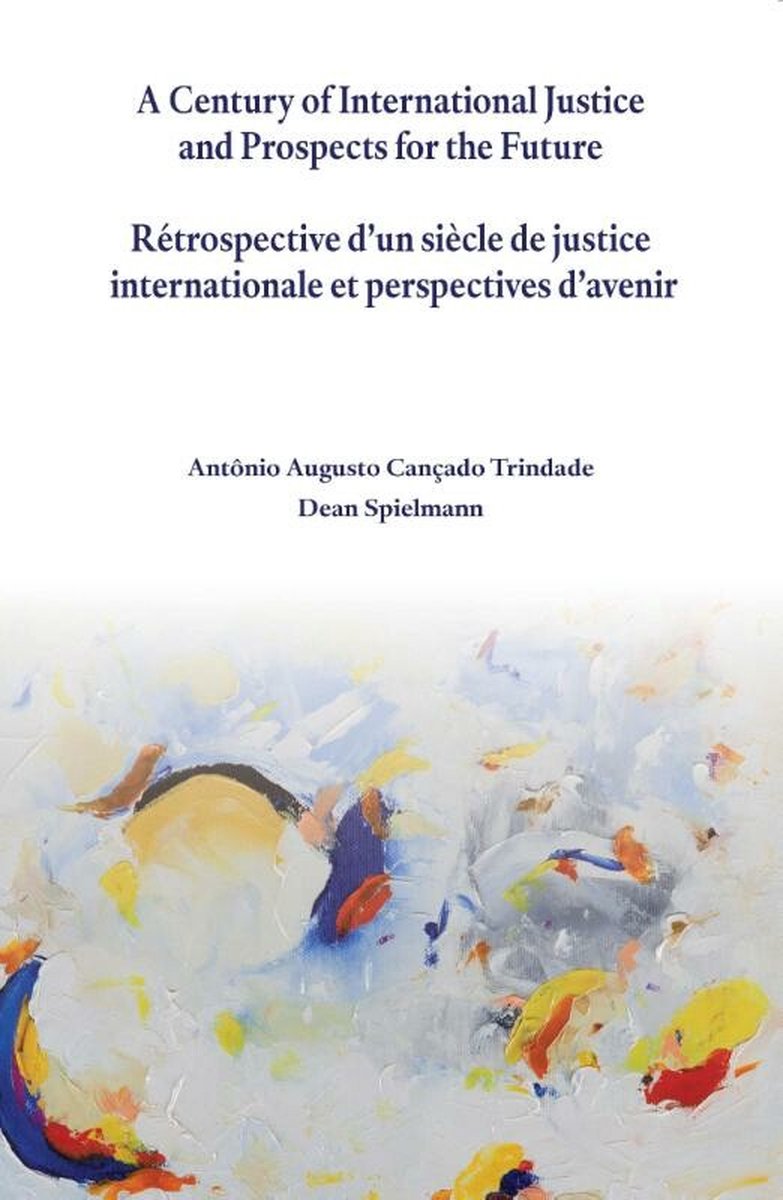 A century of international justice and prospects for the future / Retrospective d&apos;un siecle de justice international et perspective d&apos;aviner