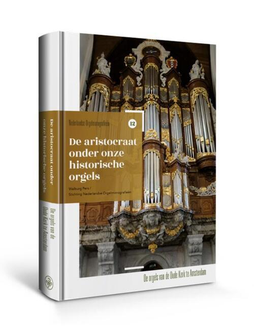 Amsterdam University Press De aristocraat onder onze historische orgels