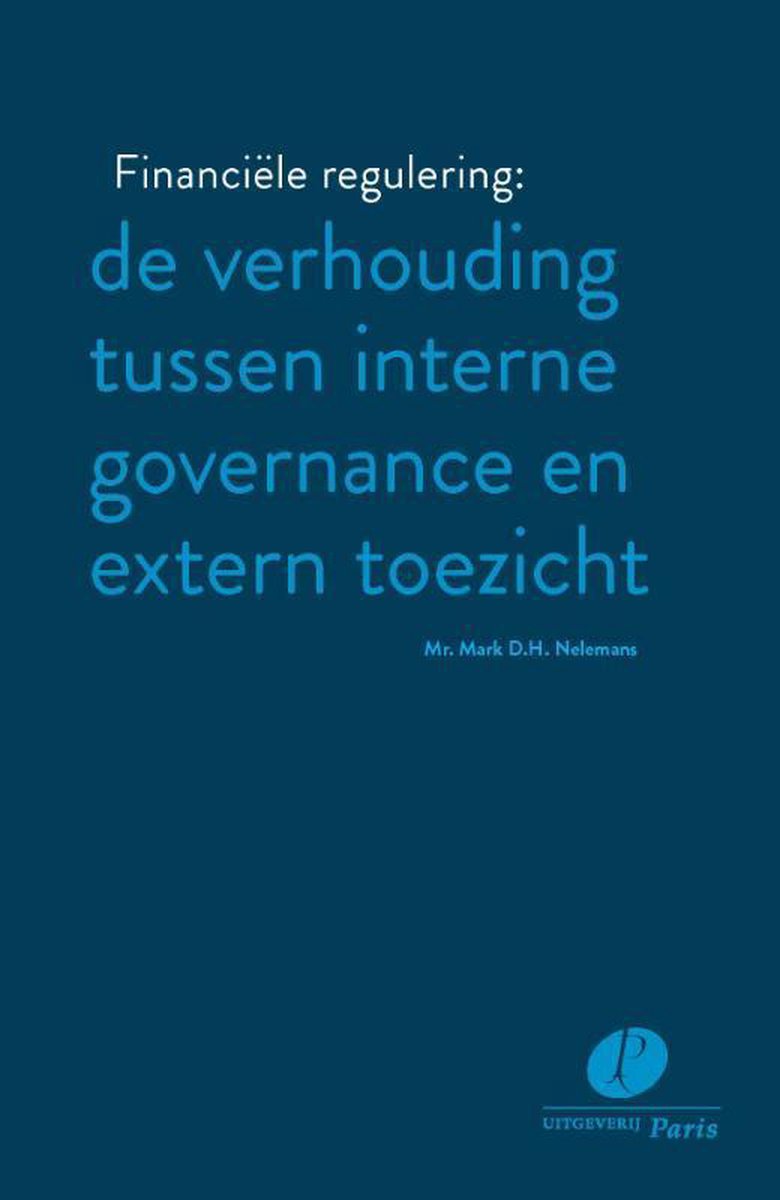 Uitgeverij Paris B.V. Financiële regulering: de verhouding tussen interne governance en extern toezicht