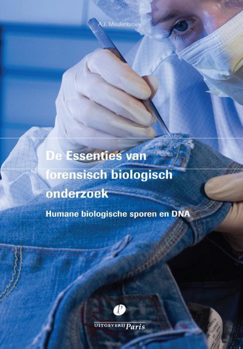 Uitgeverij Paris B.V. De Essenties van forensisch biologisch onderzoek