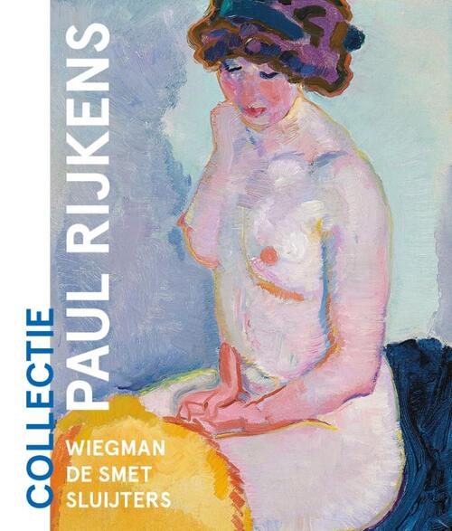 Waanders Uitgevers Collectie Paul Rijkens: Wiegman, De Smet, Sluijters