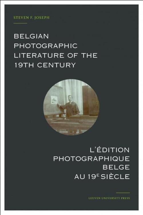 Belgian Photographic Literature of the 19th Century. L&apos;edition photographique belge au 19e siecle.