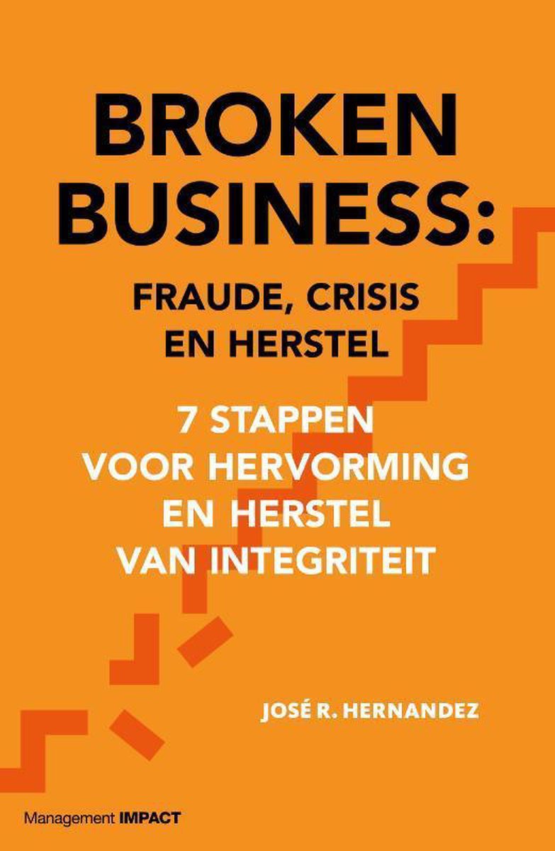 Management Impact Broken Business: Fraude, crisis en herstel