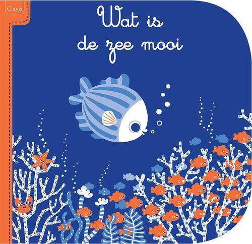 Clavis Uitgeverij Wat is de zee mooi