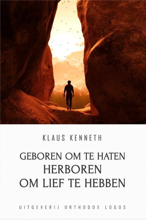 Geboren om te Haten Herboren om lief te Hebben