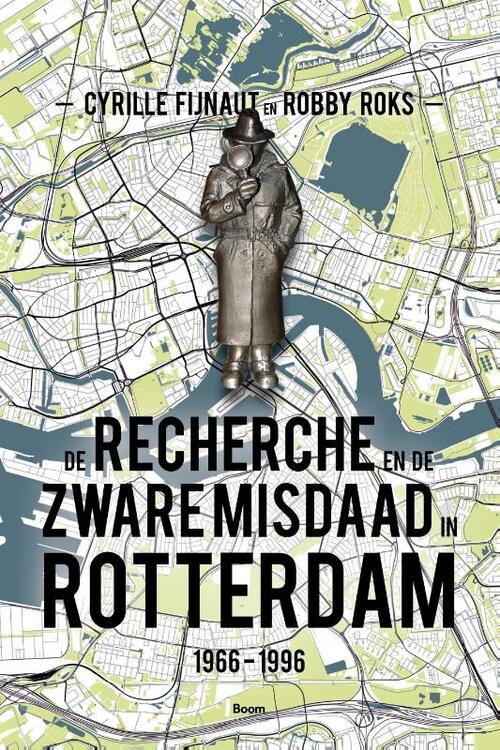 Boom Uitgevers De Recherche en de Zware Misdaad in Rotterdam