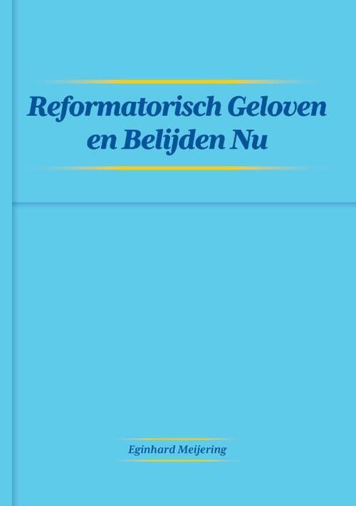 Reformatisch Geloven en Belijden Nu