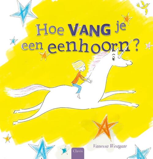 Clavis Uitgeverij Hoe vang je een eenhoorn?