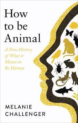 Canongate Books LTD How to Be Animal