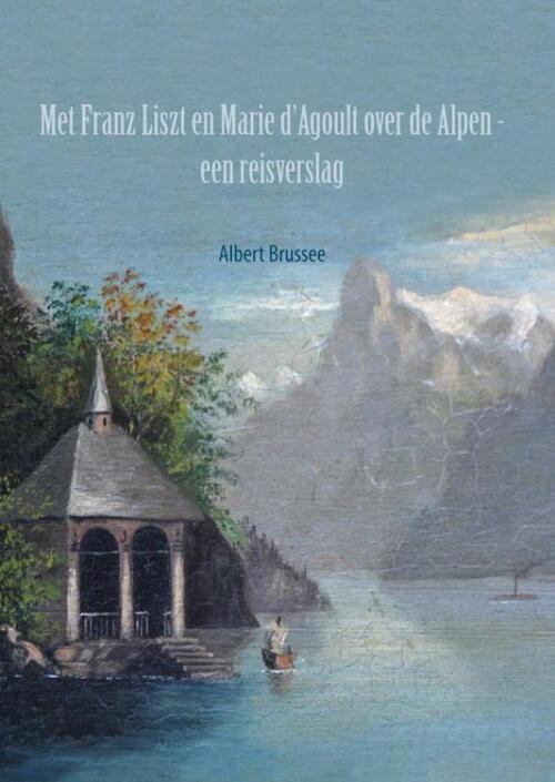 Brave New Books Met Franz Liszt en Marie d&apos;Agoult over de Alpen