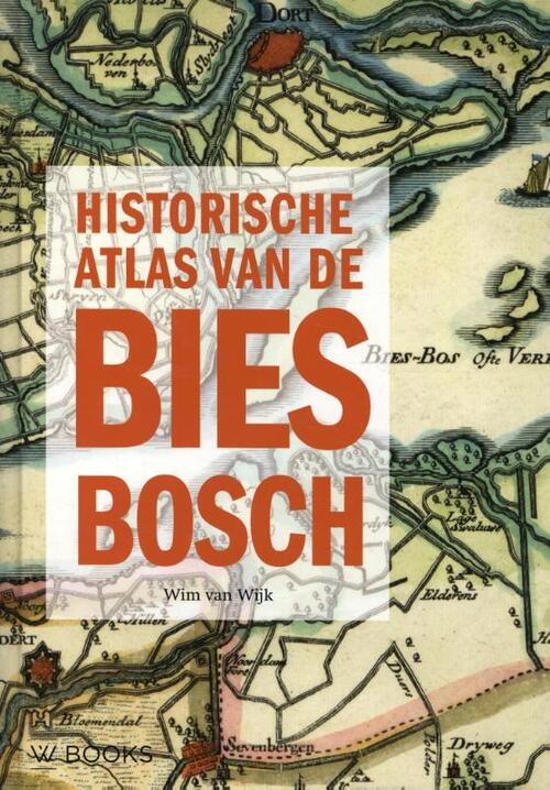 Uitgeverij Wbooks Historische Atlas van de Biesbosch