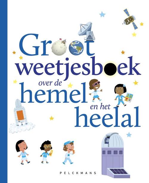 Pelckmans Groot weetjesboek over de hemel en het heelal