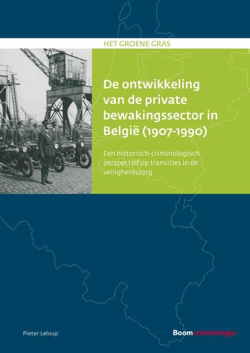 Boom Uitgevers De ontwikkeling van de private bewakingssector in België (1907-1990)