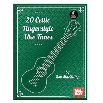 Mel Bay 20 Celtic Fingerstyle Uke Tunes voor sopraan ukelele