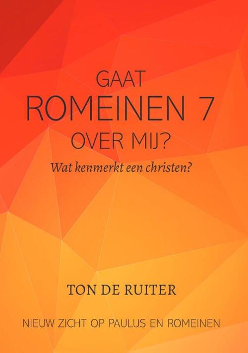 Gaat Romeinen 7:14-26 over mij?