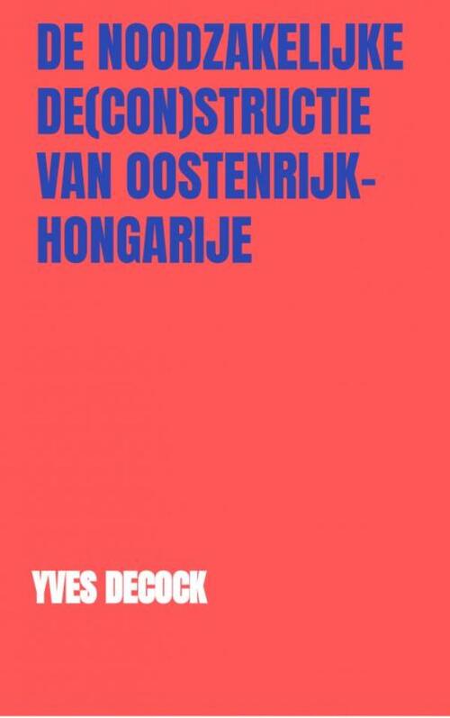 Brave New Books De Noodzakelijke De(con)structie van Oostenrijk-Hongarije