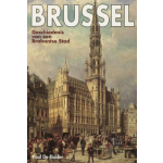 Vereniging voor Brusselse Geschiedenis Brussel. Geschiedenis van een Brabantse stad.