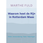 Brave New Books Waarom heet de Rijn in Rotterdam Maas