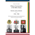 Military Commanders of the Baltic States: Esronia, Latvia, Lithuania, 1918-1940