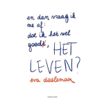 En dan vraag ik mij af: doe ik het wel goed, het leven?