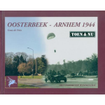 Oosterbeek - Arnhem 1944 Toen & Nu