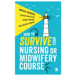 How to Survive your Nursing or Midwifery Course