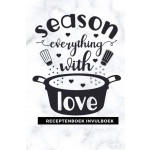 Receptenboek invulboek: Season everything with love